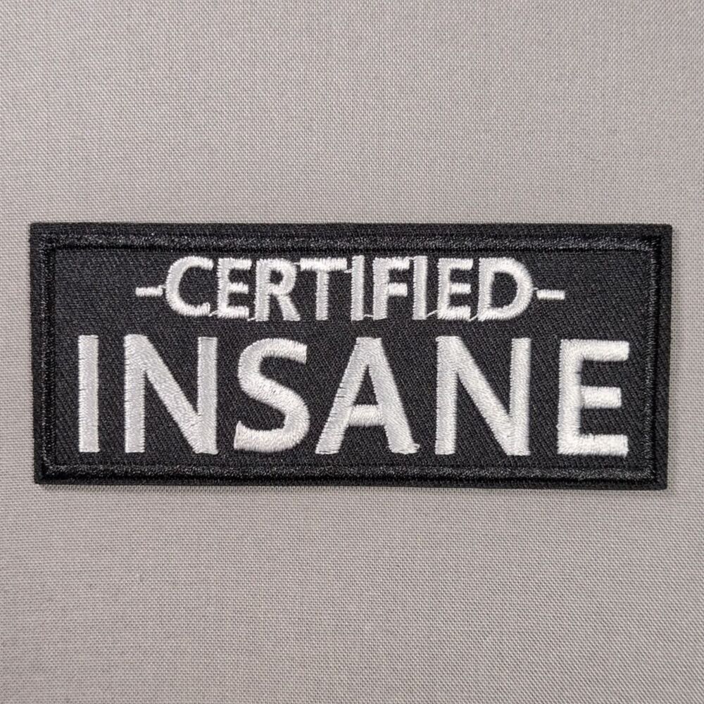 Certified Insane Funny Iron On Patch | Sarcastic Patch